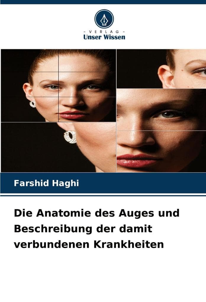 Die Anatomie des Auges und Beschreibung der damit verbundenen Krankheiten