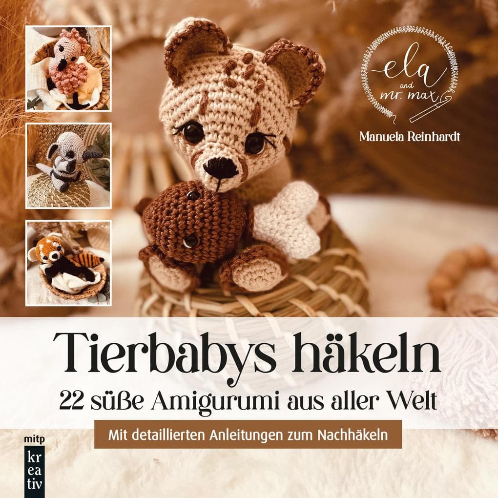 Tierbabys häkeln: 22 süße Amigurumi aus aller Welt - Mit detaillierten Anleitungen zum Nachhäkeln