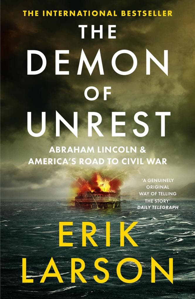 The Demon of Unrest: Abraham Lincoln & America's Road to Civil War