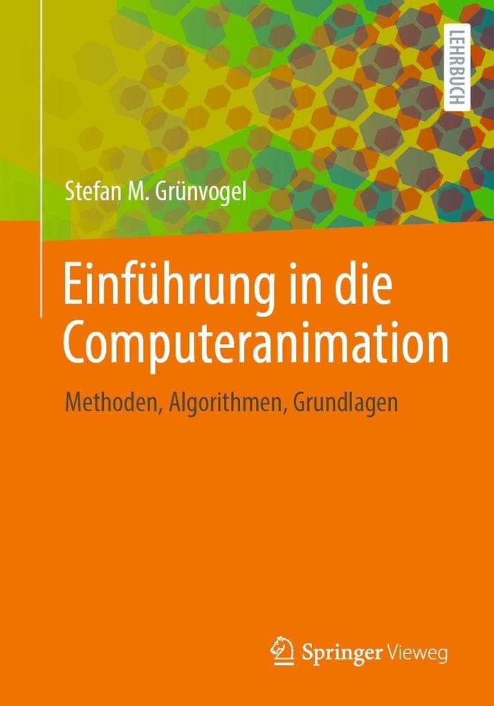 Einführung in die Computeranimation: Methoden, Algorithmen, Grundlagen