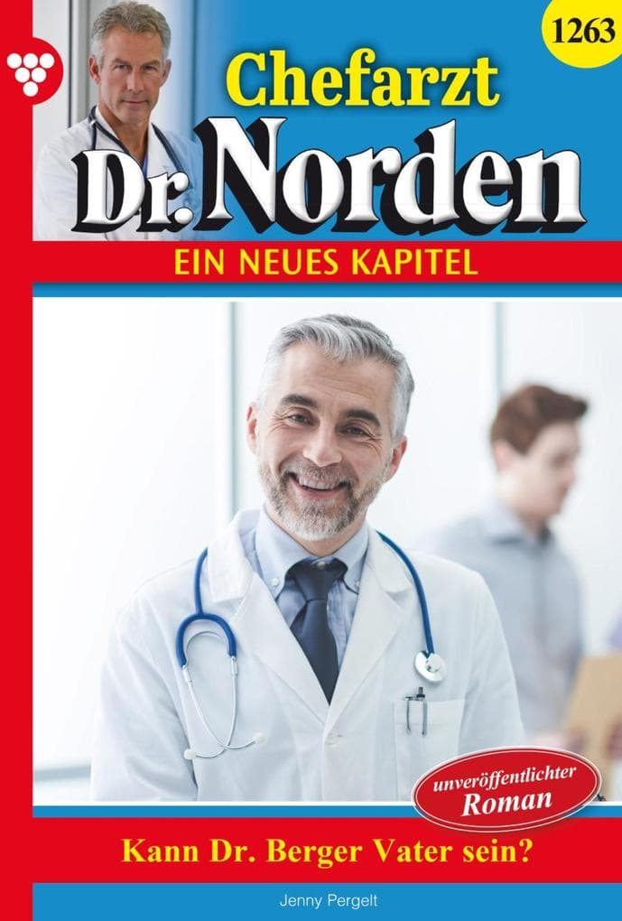 Kann Dr. Berger Vater sein?: Chefarzt Dr. Norden 1263 - Arztroman