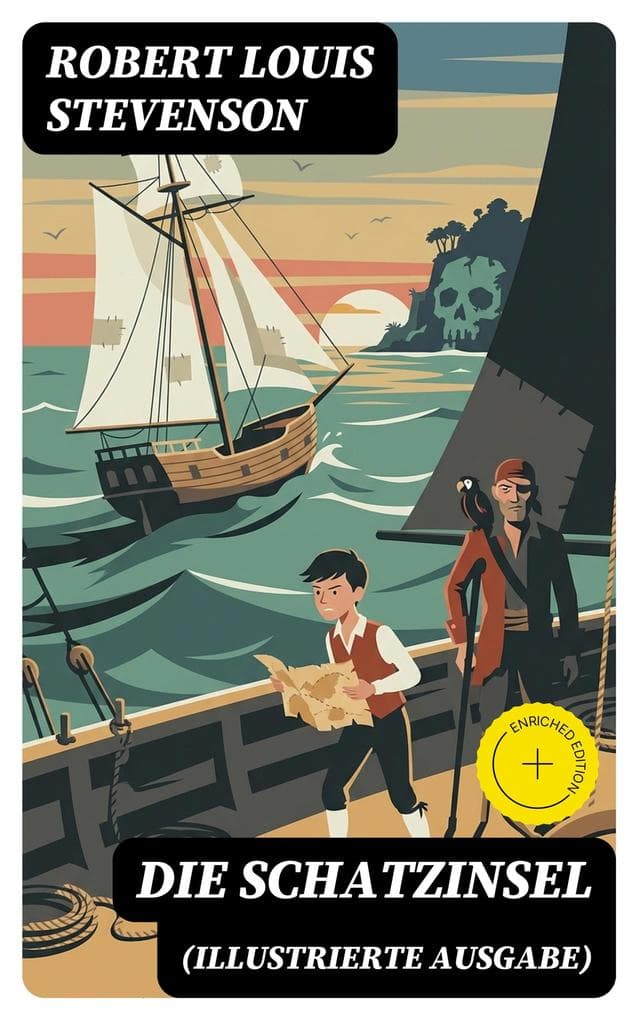 Die Schatzinsel (Illustrierte Ausgabe): Bereicherte Ausgabe. Illustriertes Piratenabenteuer über Schatzsuche, Loyalität und den Kampf zwischen Gut und Böse