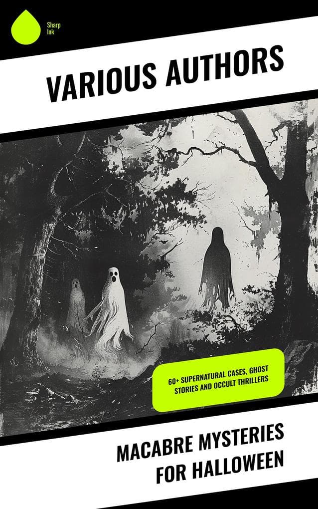 Macabre Mysteries for Halloween: 60+ Supernatural Cases, Ghost Stories and Occult Thrillers