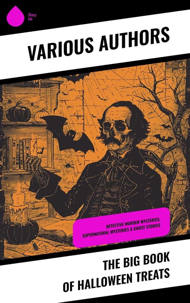 The Big Book of Halloween Treats: Detective Murder Mysteries, Supernatural Mysteries & Ghost Stories