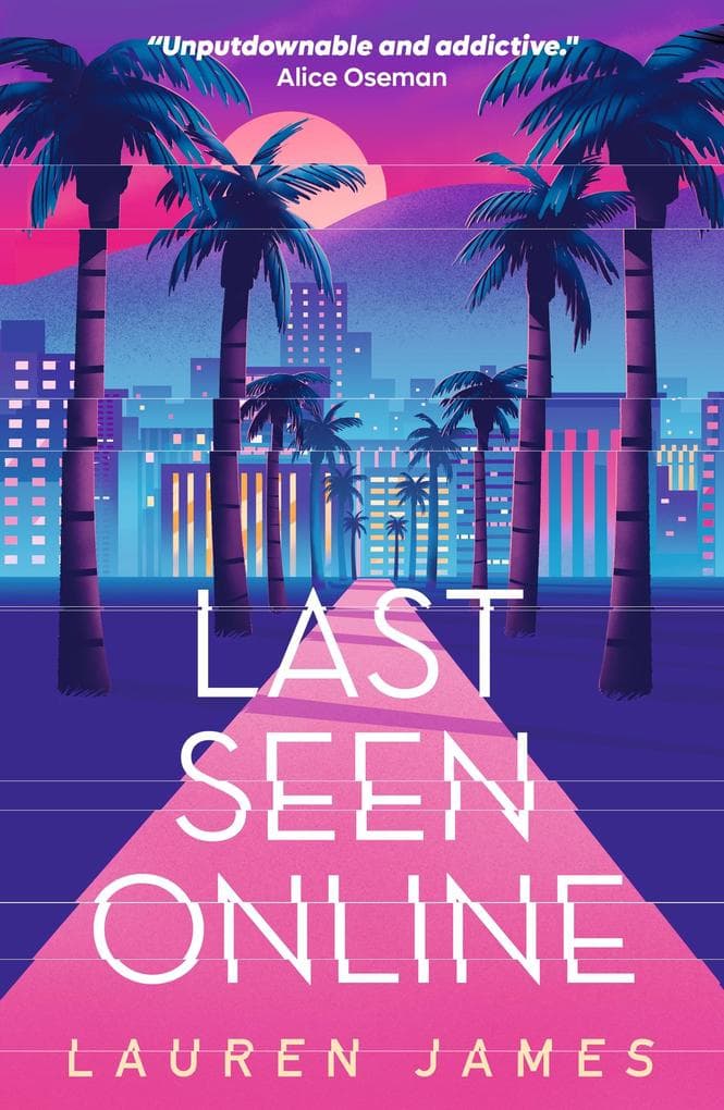 Last Seen Online: An addictive YA thriller set in sun-drenched LA about fame, obsession and toxic fandom. The perfect read for fans of mysteries, true crime and Hollywood scandals