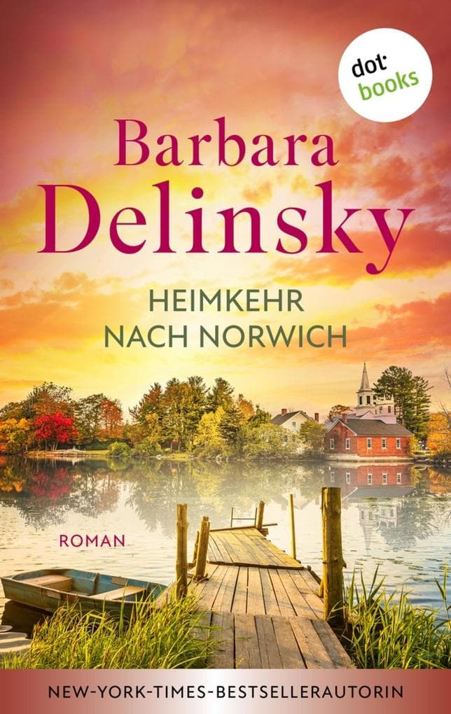 Heimkehr nach Norwich: Roman | »Mitreißend und gefühlvoll«, empfiehlt die internationale Bestsellerautorin Sandra Brown