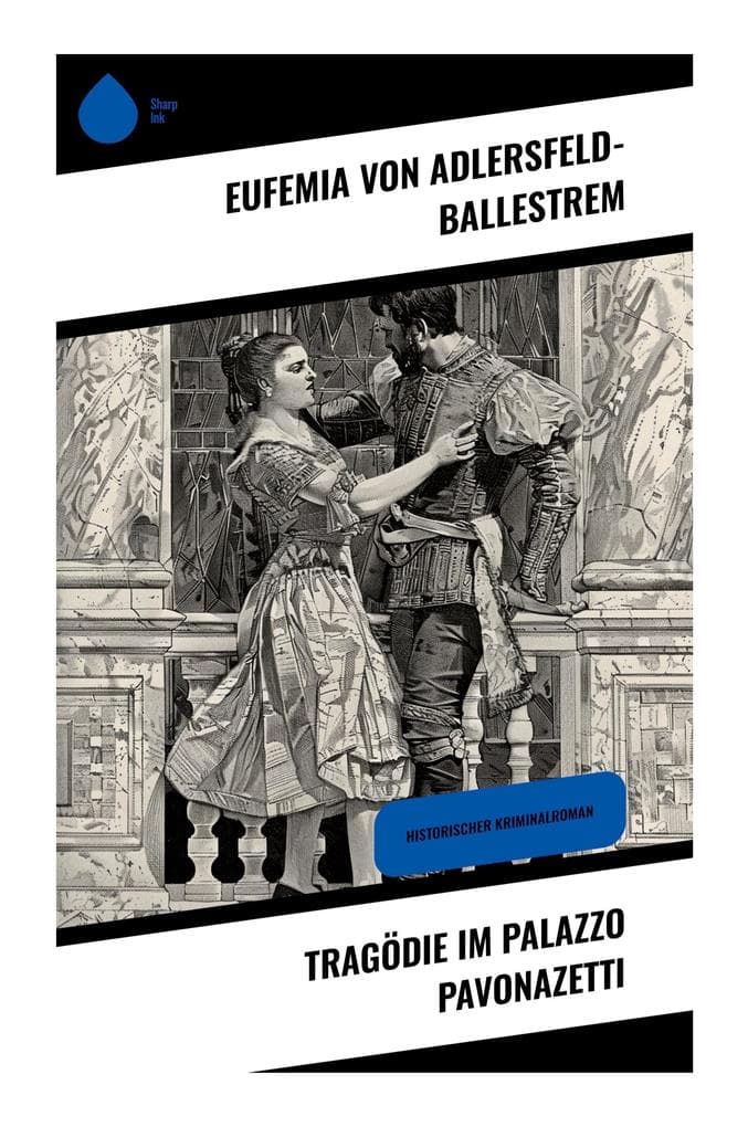 Tragödie im Palazzo Pavonazetti: Familiengeheimnisse, Mord und aristokratische Masken im italienischen Fin de Siècle