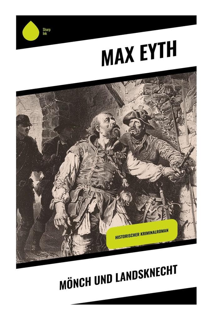 Mönch und Landsknecht: Historische Erzählung aus Reformationszeit und Bauernkrieg über Glaubenskonflikt, Gewalt und Gewissen