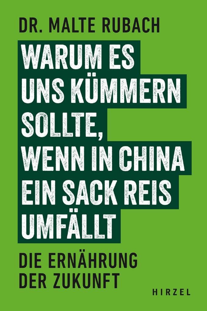 Warum es uns kümmern sollte, wenn in China ein Sack Reis umfällt: Die Ernährung der Zukunft