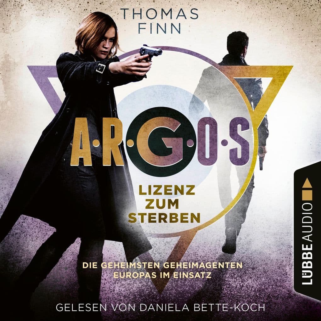 A.R.G.O.S. - Lizenz zum Sterben - Die geheimsten Geheimagenten Europas im Einsatz - A.R.G.O.S.-Reihe, Teil 2: Ungekürzt