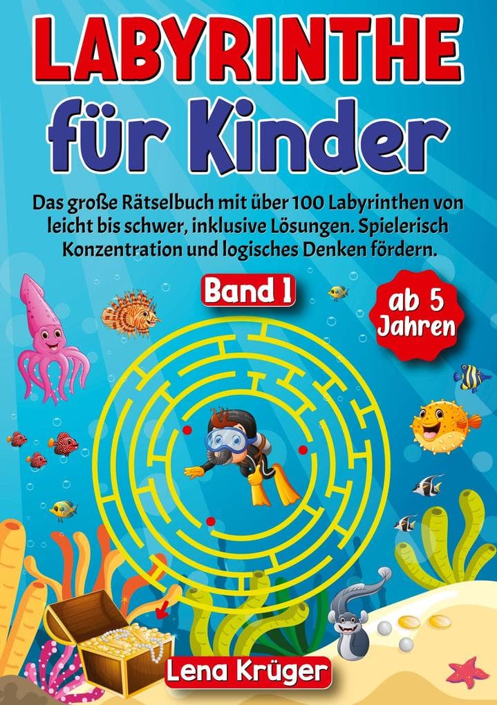 Labyrinthe für Kinder ab 5 Jahren - Band 1: Das große Rätselbuch mit über 100 Labyrinthen von leicht bis schwer, inklusive Lösungen. Spielerisch Konzentration und logisches Denken fördern.
