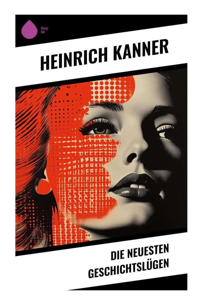 Die neuesten Geschichtslügen: Quellenkritik, Kriegsschulddebatte und politische Publizistik im Schatten des Ersten Weltkriegs