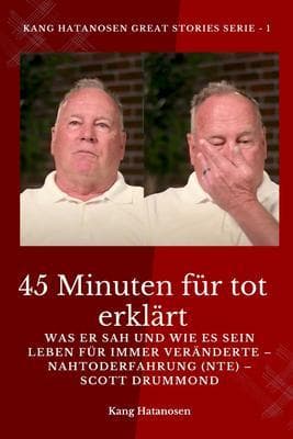 45 Minuten für tot erklärt: Was er sah und wie es sein Leben für immer veränderte - Nahtoderfahrung (NTE) - Scott Drummond