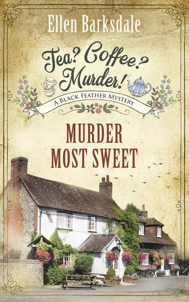 Tea? Coffee? Murder! - Murder Most Sweet: A Black Feather Mystery