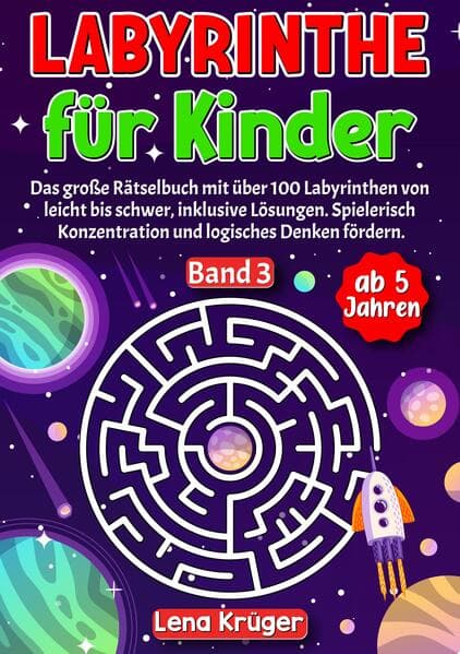 Labyrinthe für Kinder ab 5 Jahren - Band 3: Das große Rätselbuch mit über 100 Labyrinthen von leicht bis schwer, inklusive Lösungen. Spielerisch Konzentration und logisches Denken fördern.