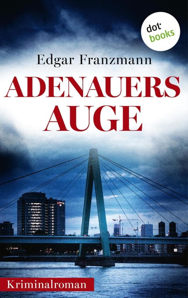 Adenauers Auge: Kriminalroman - Georg Rubin ermittelt 2