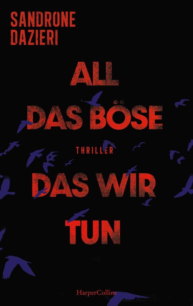 All das Böse, das wir tun: Thriller | Dunkle Geheimnisse und Verbrechen: Ein Blick hinter die Kulissen der Justiz | Fesselnder Politthriller über die Abgründe der menschlichen Natur