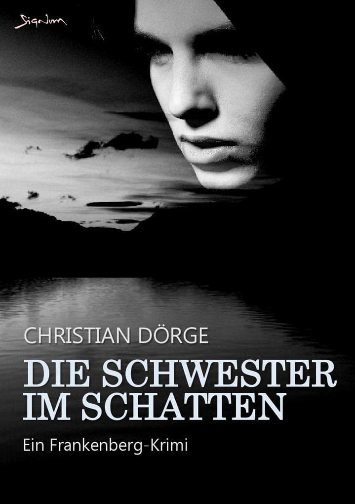 DIE SCHWESTER IM SCHATTEN: Ein Frankenberg-Krimi