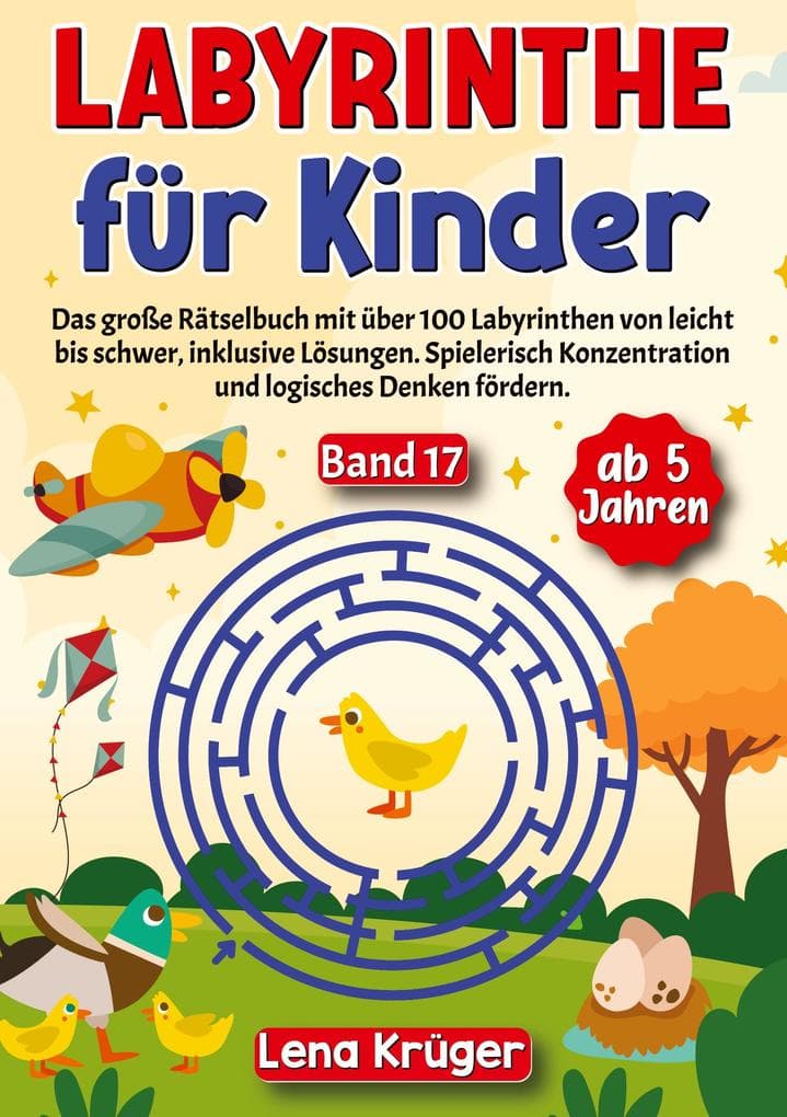 Labyrinthe für Kinder ab 5 Jahren - Band 17: Das große Rätselbuch mit über 100 Labyrinthen von leicht bis schwer, inklusive Lösungen. Spielerisch Konzentration und logisches Denken fördern.