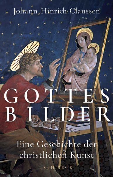 Gottes Bilder: Eine Geschichte der christlichen Kunst