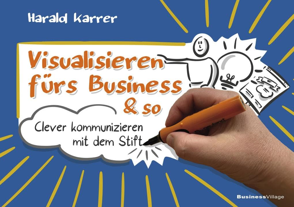 Visualisieren fürs Business & so: Clever kommunizieren mit dem Stift