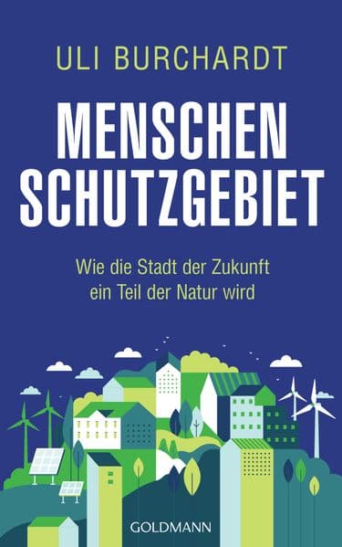 Menschenschutzgebiet: Wie die Stadt der Zukunft ein Teil der Natur wird