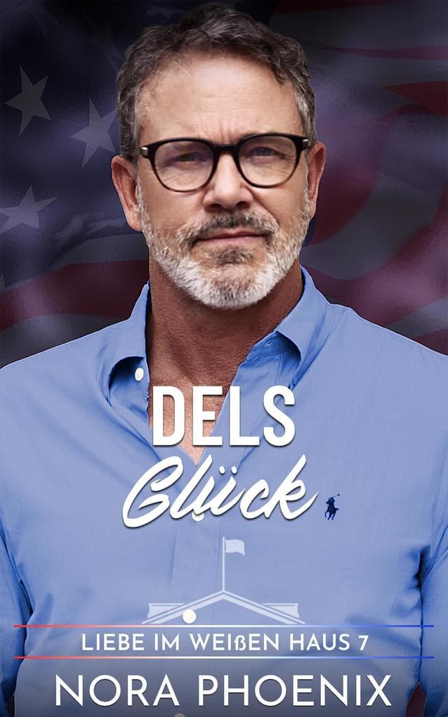 Dels Glück (Liebe im Weißen Haus, #7)