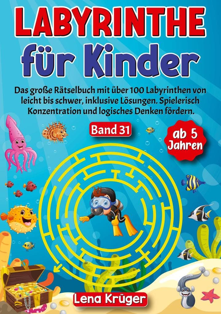 Labyrinthe für Kinder ab 5 Jahren - Band 31: Das große Rätselbuch mit über 100 Labyrinthen von leicht bis schwer, inklusive Lösungen. Spielerisch Konzentration und logisches Denken fördern.