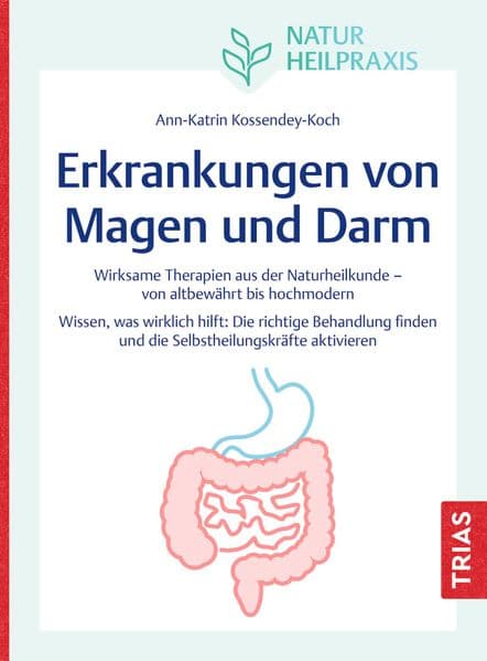 Naturheilpraxis: Erkrankungen von Magen und Darm: Wirksame Therapien aus der Naturheilkunde - von altbewährt bis hochmodern. Wissen, was wirklich hilft: Die richtige Behandlung finden und die Selbstheilungskräfte aktivieren