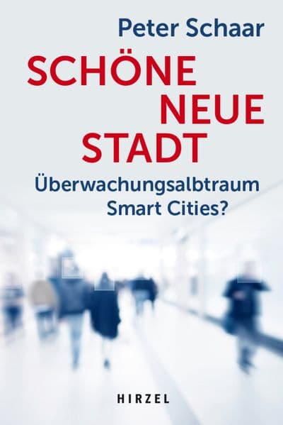 Schöne neue Stadt: Überwachungsalbtraum Smart Cities? Digitale Transformation, Big Data und Datenschutz: Moderne Stadtentwicklung für intelligente Städte von morgen