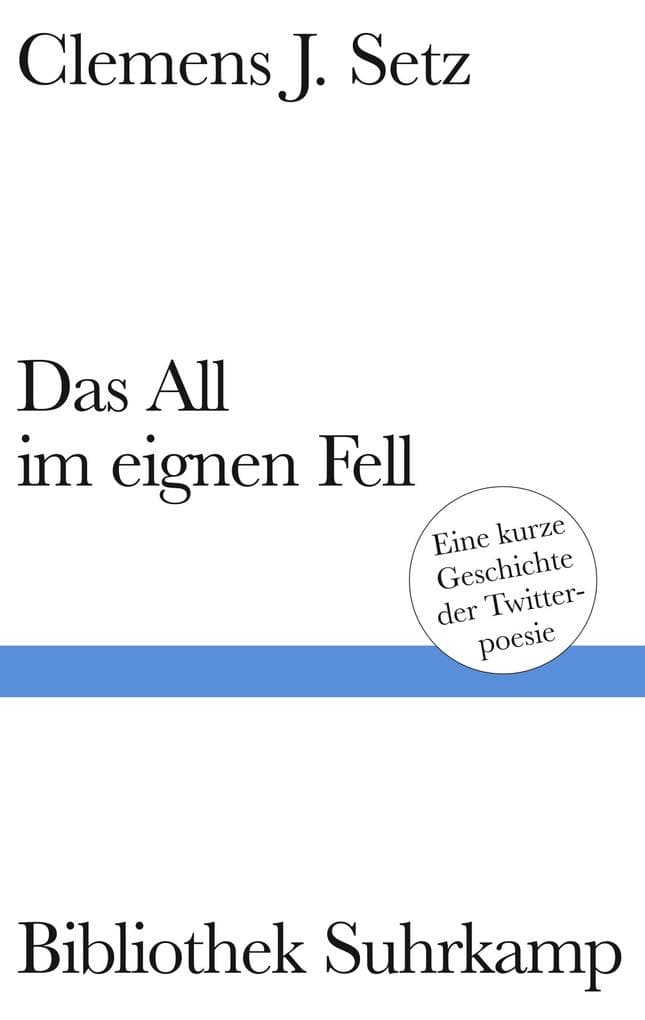 Das All im eignen Fell: Eine kurze Geschichte der Twitterpoesie | Legendäre Twittergedichte des Georg-Büchner-Preisträgers