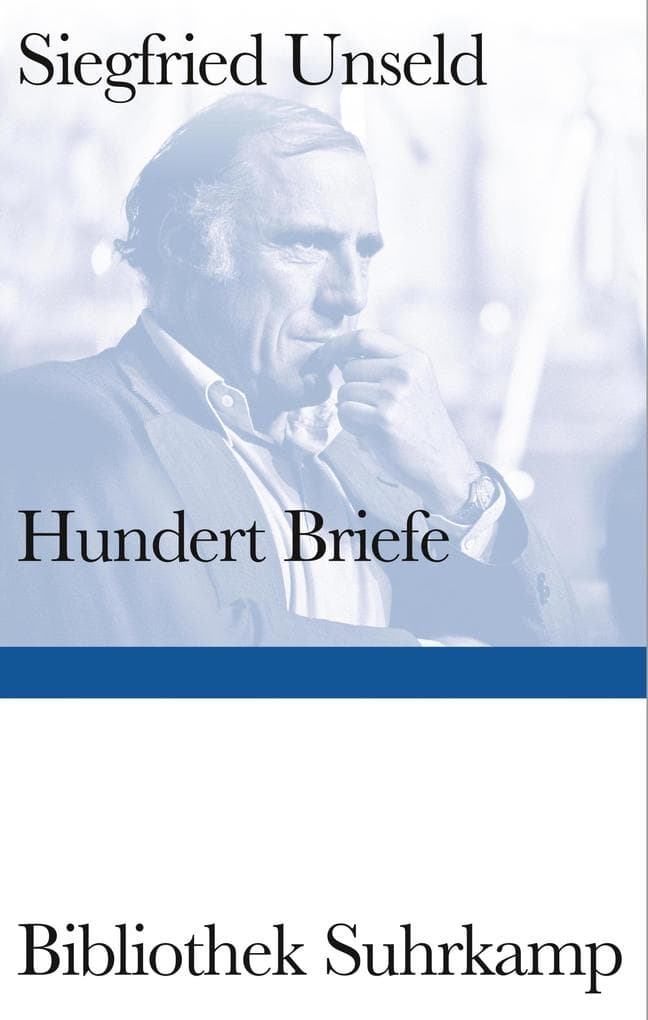 Hundert Briefe: Mitteilungen eines Verlegers 1947-2002 | Ein Panorama des intellektuellen Lebens der Bundesrepublik Deutschland