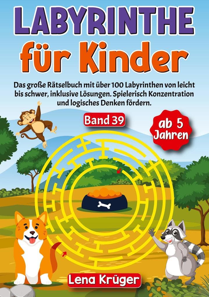 Labyrinthe für Kinder ab 5 Jahren - Band 39: Das große Rätselbuch mit über 100 Labyrinthen von leicht bis schwer, inklusive Lösungen. Spielerisch Konzentration und logisches Denken fördern.