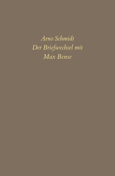 Bargfelder Ausgabe. Briefe von und an Arno Schmidt: Band 6: Der Briefwechsel mit Max Bense