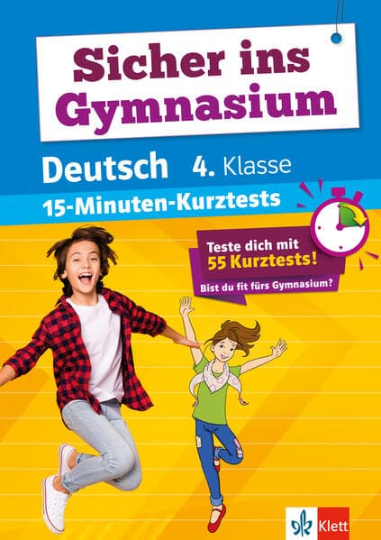 Sicher ins Gymnasium 15-Minuten-Kurztests Deutsch 4. Klasse: Grundschule, Teste dich mit 55 Kurztests: Bist du fit fürs Gymnasium?
