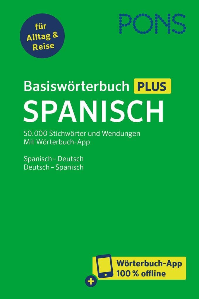 PONS Basiswörterbuch Plus Spanisch: Spanisch - Deutsch / Deutsch - Spanisch für Alltag und Reise mit Wörterbuch-App