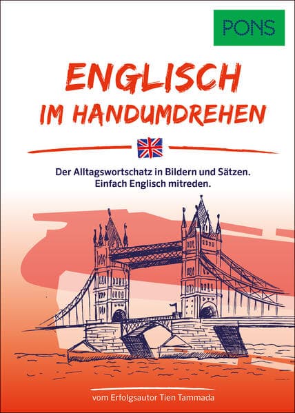 PONS Englisch Im Handumdrehen: Der Alltagswortschatz in Bildern und Sätzen. Einfach Englisch mitreden.