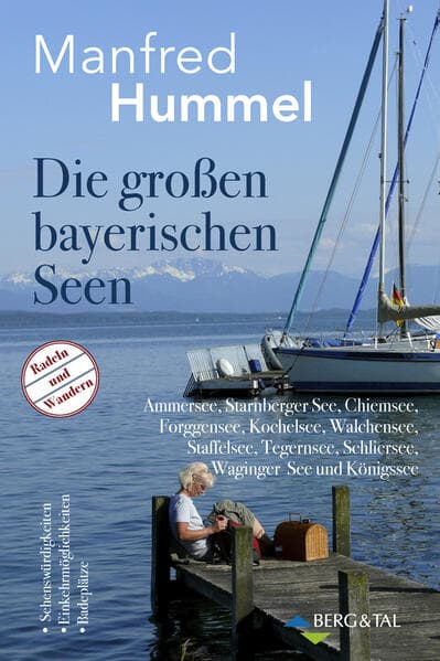 Die großen bayerischen Seen: Radeln und Wandern - Mit Sehenswürdigkeiten, Einkehrmöglichkeiten und Badeplätzen