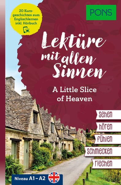 PONS Lektüre mit allen Sinnen: A Little Slice of Heaven: 20 Kurzgeschichten zum Englischlernen mit Hörbuch in der Scan2Learn-App