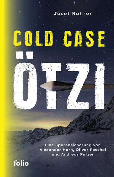 Cold Case Ötzi: Eine Spurensicherung von Alexander Horn, Oliver Peschel und Andreas Putzer