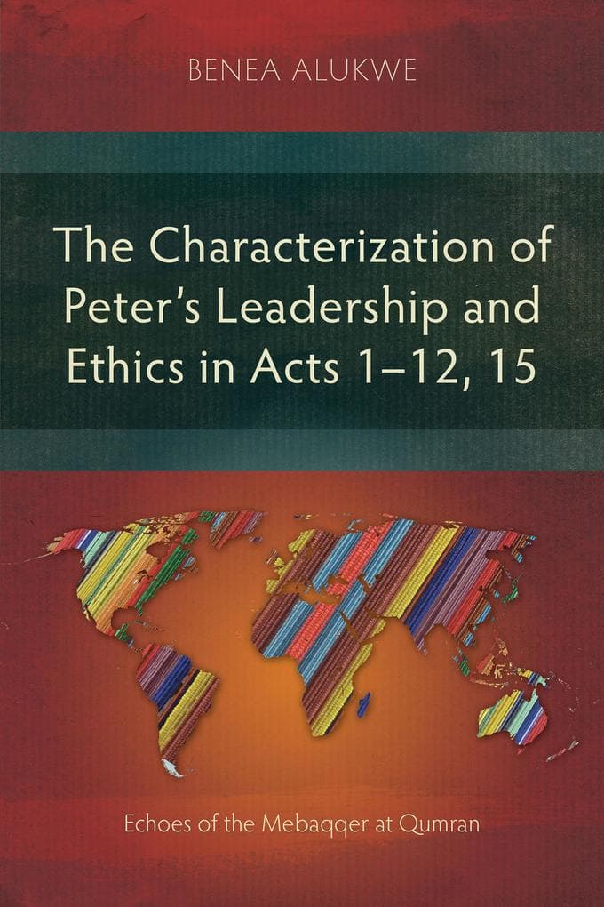 The Characterization of Peter's Leadership and Ethics in Acts 1-12, 15: Echoes of the Mebaqqer at Qumran