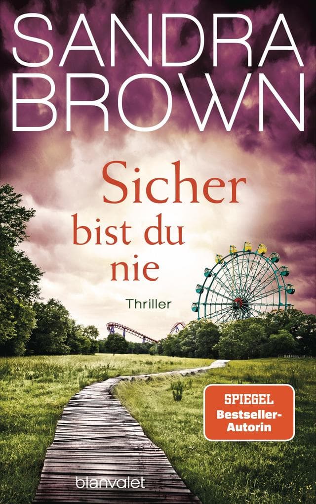 Sicher bist du nie: Thriller - Atemlose Spannung trifft auf prickelnde Romantik - der Pageturner von SPIEGEL Bestsellerautorin Sandra Brown!