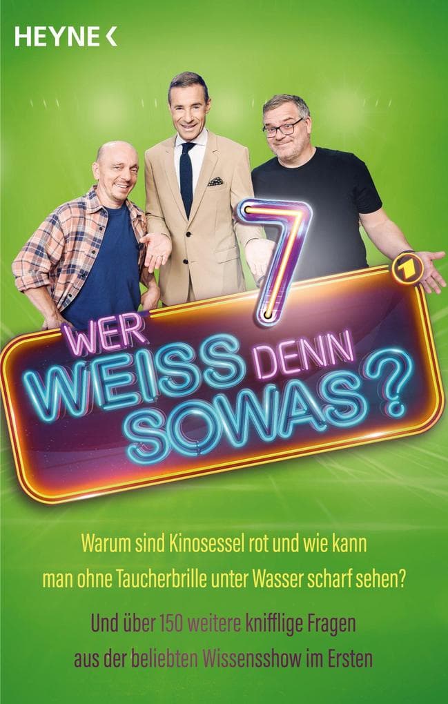 Wer weiß denn sowas? 7: Warum sind Kinosessel rot und wie kann man ohne Taucherbrille unter Wasser scharf sehen? - Und über 150 weitere knifflige Fragen aus der beliebten Wissensshow im Ersten