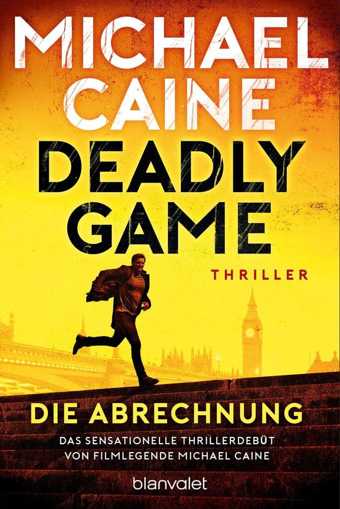 Deadly Game - Die Abrechnung: Thriller - Das sensationelle Thrillerdebüt von Filmlegende Michael Caine - Das sensationelle Thrillerdebüt von Filmlegende Michael Caine