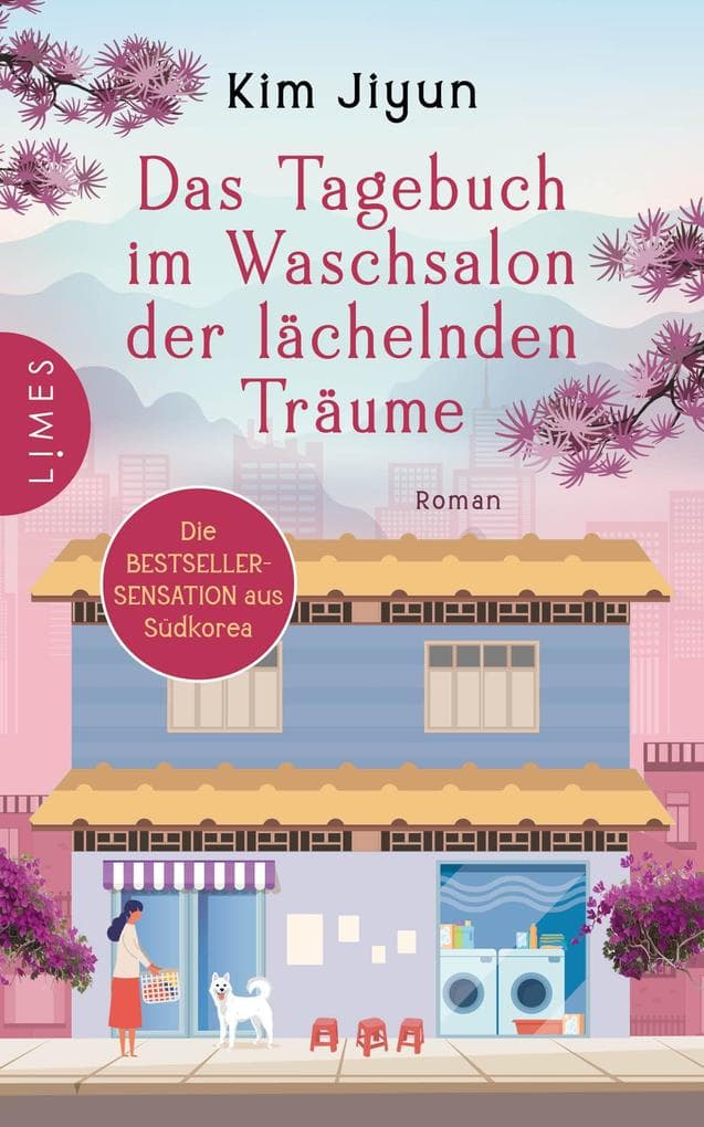 Das Tagebuch im Waschsalon der lächelnden Träume: Roman - Berührend und mit dem Leben versöhnend: Die Bestsellersensation aus Südkorea