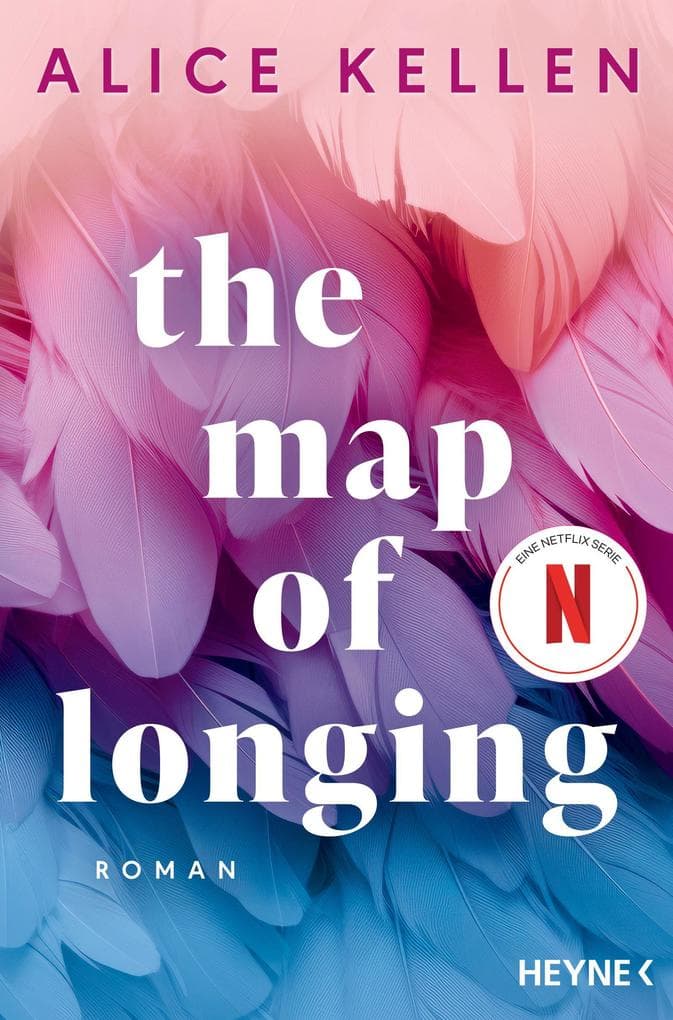 The Map of Longing: Roman - Der TikTok Erfolg und die Romanvorlage zur NETFLIX-Serie "Die Karte der Sehnsüchte"