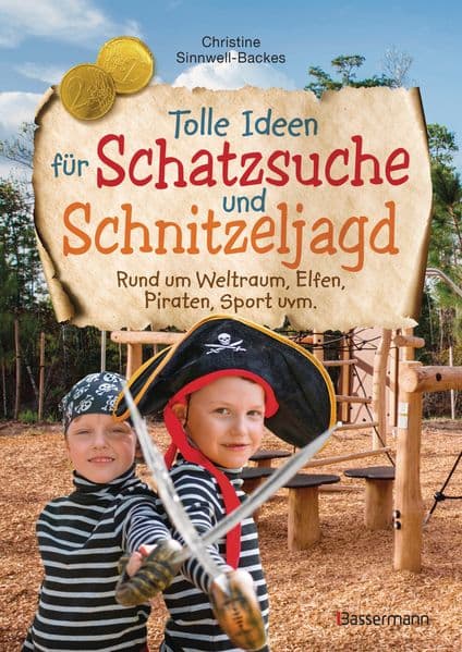 Tolle Ideen für Schatzsuche und Schnitzeljagd rund um Weltraum, Elfen, Piraten, Sport uvm. -: Das Kindergeburtstag-Problem-Nr.1-Lösungsbuch