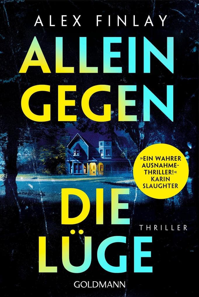 Allein gegen die Lüge: Thriller - 'Ein wahrer Ausnahmethriller!' Karin Slaughter