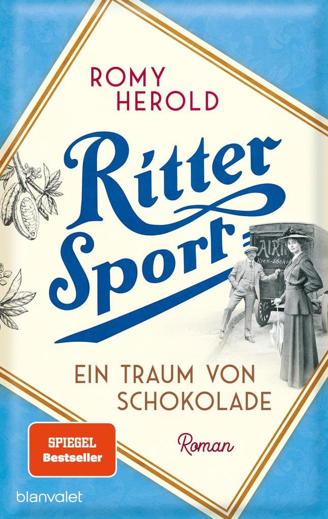 Ritter Sport - Ein Traum von Schokolade: Roman - Die mitreißend-genussvolle Familiensaga über Ritter Sport und die Erfindung des wohl berühmtesten Quadrats der Welt!
