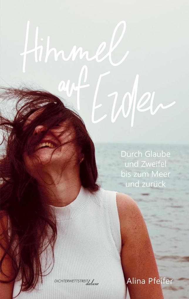 Himmel auf Erden: Durch Glaube und Zweifel bis zum Meer und zurück